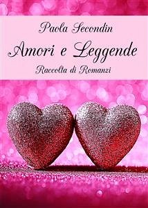 Amori e Leggende (eBook, PDF) - Secondin, Paola