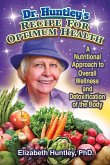 Dr. Huntley's Recipe for Optimum Health: A Nutritional Approach to Overall Wellness and Detoxification of the Body