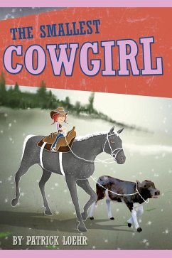 The Smallest Cowgirl - Loehr, Patrick