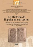 La historia de España en sus textos : estudio y selección de fuentes históricas para el aprendizaje de la historia