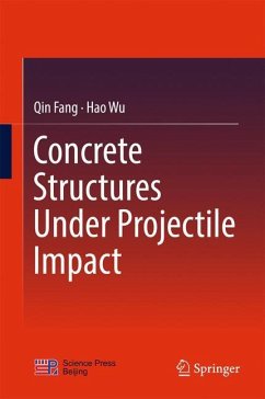 Concrete Structures Under Projectile Impact - Fang, Qin;Wu, Hao