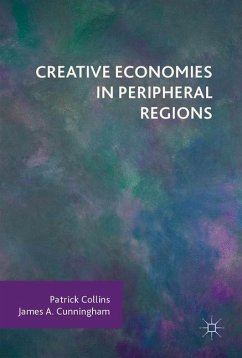 Creative Economies in Peripheral Regions - Collins, Patrick;Cunningham, James