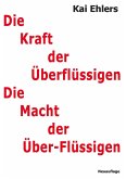 Die Kraft der Überflüssigen Die Kraft der Überflüssigen