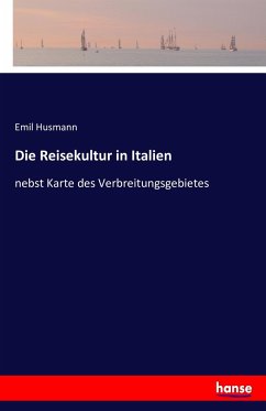 Die Reisekultur in Italien - Husmann, Emil
