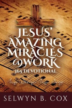 Jesus' Amazing Miracles (JAMS) @ Work 365 Day Devotional: My Story/My Song - Cox, Selwyn B.
