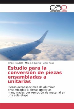Estudio para la conversión de piezas ensambladas a unitarias - Mendoza, Ismael;Siqueiros, Miriam;Nuño, Victor