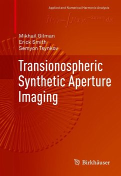 Transionospheric Synthetic Aperture Imaging - Gilman, Mikhail;Smith, Erick;Tsynkov, Semyon