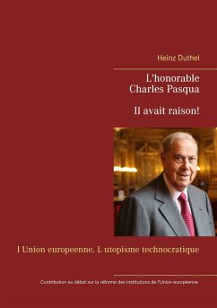 L'honorable Charles Pasqua - Il avait raison! - Duthel, Heinz