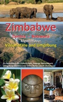 Zimbabwe - Zambia - Botswana: Regionalführer Viktoriafälle und Umgebung - Hupe, Ilona