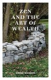 Zen and the Art of Wealth Zen and the Art of Wealth
