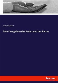 Zum Evangelium des Paulus und des Petrus - Holsten, Carl