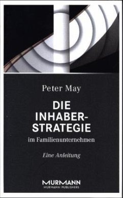 Die Inhaberstrategie im Familienunternehmen - May, Peter