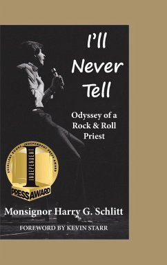 I'll Never Tell: Odyssey of a Rock & Roll Priest - Schlitt, Harry G.