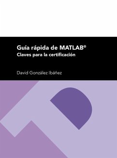 Guía rápida de MATLAB : claves para la certificación - González Ibáñez, David