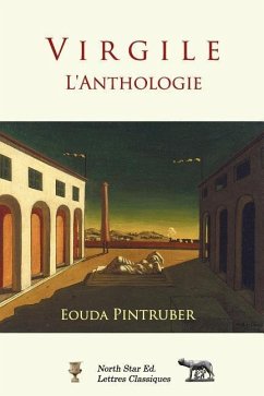 Virgile - l'Anthologie: Nouvelle traduction avec texte latin et commentaires de l'auteur - Pintruber, Eouda