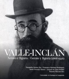 Valle-Inclán : xenio e figura = genio y figura, 1866-1936 - Serrano Alonso, Javier; Santos Zas, Margarita; Mascato Rey, Rosario