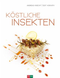 Köstliche Insekten - Knecht, Andreas;Horvath, Edit