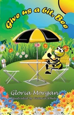 Give us a bit, Bee!: (Dyslexia-Smart) - Morgan, Gloria