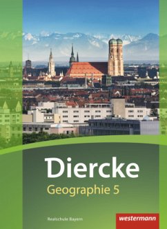 Diercke Geographie - Ausgabe 2017 für Realschulen in Bayern / Diercke Geographie, Ausgabe 2017 für Realschulen in Bayern - Fuchs, Karin;Kozel, Michael;Kronfeldner, Hans