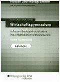 Wirtschaftsgymnasium Baden-Württemberg, Volks- und Betriebswirtschaftslehre mit wirtschaftlichem Rechnungswesen (Lösungen) / Holzer Stofftelegramme