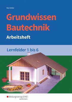 Grundwissen Bautechnik. Lernfelder 1-6. Arbeitsheft - Kettler, Kurt