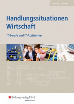 Handlungssituationen Wirtschaft, IT-Berufe und IT-Assistenten - Hohrath, Anja