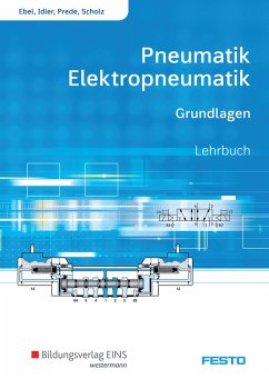 Pneumatik und Elektropneumatik. Grundlagen. Schülerband - Ebel, Frank; Idler, Siegfried; Prede, Georg; Scholz, Dieter