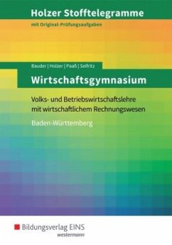 Wirtschaftsgymnasium Baden-Württemberg, Volks- und Betriebswirtschaftslehre mit wirtschaftlichem Rechnungswesen (Aufgabenband) / Holzer Stofftelegramme