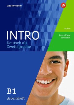 INTRO Deutsch als Zweitsprache B1. Arbeitsheft: Schule / Deutschland entdecken