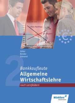 Allgemeine Wirtschaftslehre - Lernfelder 1, 6, 12 / Bankkaufleute nach Lernfeldern - Bernd Bender; Kai Ritterhoff; Lutz Sölter; Horst W. Stierand; Günter Müller