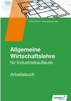 Allgemeine Wirtschaftslehre. Industriekaufleute. Arbeitsbuch - Hassenjürgen, Christoph; Köper, Ralf; Lehmkuhl, Markus; Zindel, Manfred