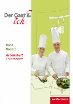 Koch/Köchin, Arbeitsheft, 2. Ausbildungsjahr / Der Gast & ich