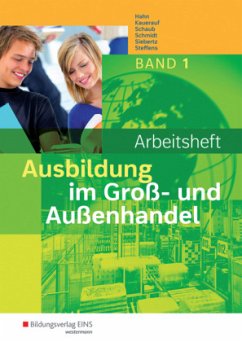 1. Ausbildungsjahr: Arbeitsheft / Ausbildung im Groß- und Außenhandel 1