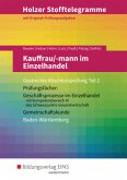 Holzer Stofftelegramme Kauffrau/-mann im Einzelhandel. Gestreckte Abschlussprüfung Teil 2. Aufgaben. Baden-Württemberg Holzer Stofftelegramme Kauffrau/-mann im Einzelhandel. Gestreckte Abschlussprüfung Teil 2. Aufgaben. Baden-Württemberg