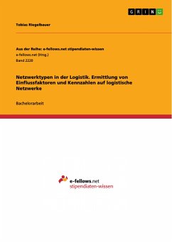 Netzwerktypen in der Logistik. Ermittlung von Einflussfaktoren und Kennzahlen auf logistische Netzwerke (eBook, PDF) - Riegelbauer, Tobias
