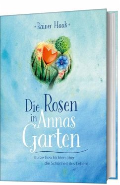 Die Rosen in Annas Garten - Haak, Rainer