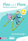 Flex und Flora - Deutsch inklusiv Ausgabe 2017. Buchstabenheft