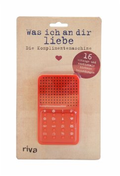 Was ich an dir liebe - die Komplimentemaschine - Reinwarth, Alexandra