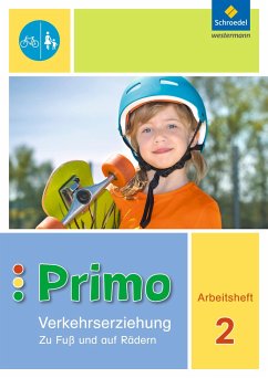 Primo.Verkehrserziehung 2. Arbeitsheft. Zu Fuß und auf Rädern - Gollwitzer, Michaela;Itjes, Renate;Sonnen, Ferdinand