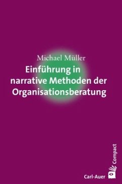 Einführung in narrative Methoden der Organisationsberatung - Müller, Michael