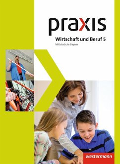 Praxis Wirtschaft und Beruf 5. Schulbuch. Mittelschulen. Bayern - Dörfler, Roland;Dröse, Herbert;Gmelch, Andreas