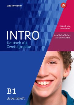 INTRO Deutsch als Zweitsprache B1. Arbeitsheft: Mensch und Gesundheit / Gesellschaftliches Zusammenleben