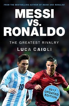 Messi vs. Ronaldo - 2017 Updated Edition (eBook, ePUB) - Caioli, Luca