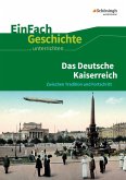Das Deutsche Kaiserreich. EinFach Geschichte ...unterrichten