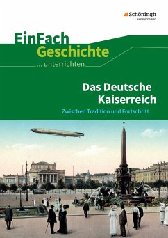 Das Deutsche Kaiserreich. EinFach Geschichte ...unterrichten - Anniser, Marco;Satter, Oliver