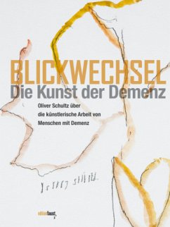 Blickwechsel. Die Kunst der Demenz - Schultz, Oliver