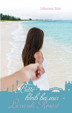 Bitte bleib bei mir - Liccardi Resort (eBook, ePUB) - Mai, Johanna