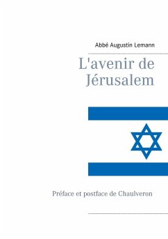 L'avenir de Jérusalem (eBook, ePUB) - Lemann, Abbé Augustin; Chaulveron; Bender, Editions