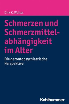 Schmerzen und Schmerzmittelabhängigkeit im Alter (eBook, PDF) - Wolter, Dirk K.