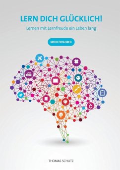 Lern Dich glücklich! (eBook, ePUB) - Schutz, Thomas